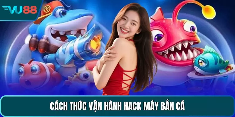 Hack Máy Bắn Cá - Những Giải Pháp Công Nghệ Hiện Đại Cách thức vận hành hack máy bắn cá