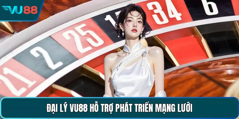 Đại Lý VU88 - Giải Pháp Khởi Nghiệp Cực Kỳ Hiệu Quả Đại lý VU88 hỗ trợ phát triển mạng lưới