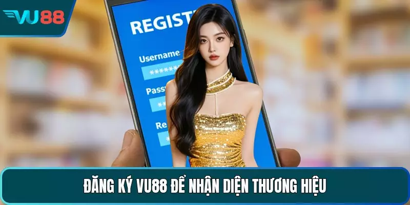 Đăng Ký VU88 - Quy Trình Thực Hiện Nhanh Chóng Tiện Lợi Đăng ký VU88 để nhận diện thương hiệu