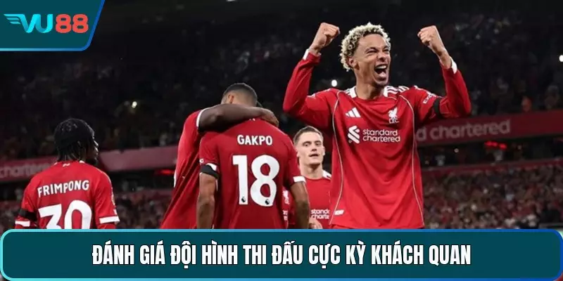 Soi Kèo Liverpool - Phân Tích Chuyên Sâu Và Nhận Định Chuẩn Đánh giá đội hình thi đấu cực kỳ khách quan