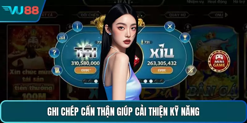 Ghi chép cẩn thận giúp cải thiện kỹ năng