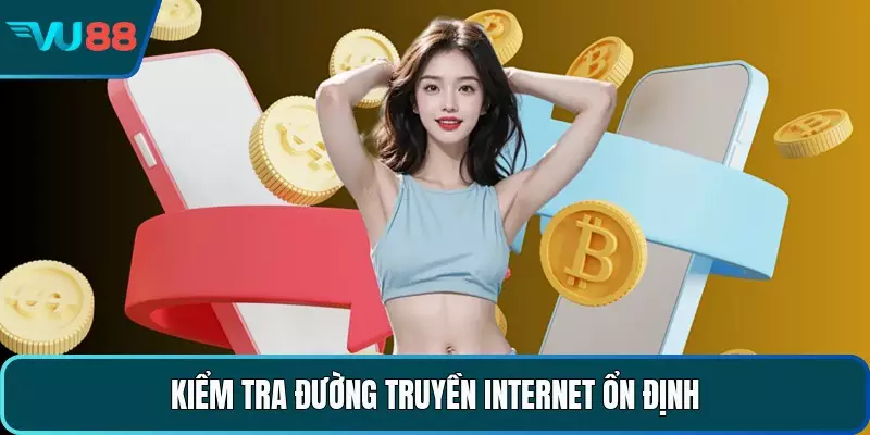 Kiểm tra đường truyền internet ổn định