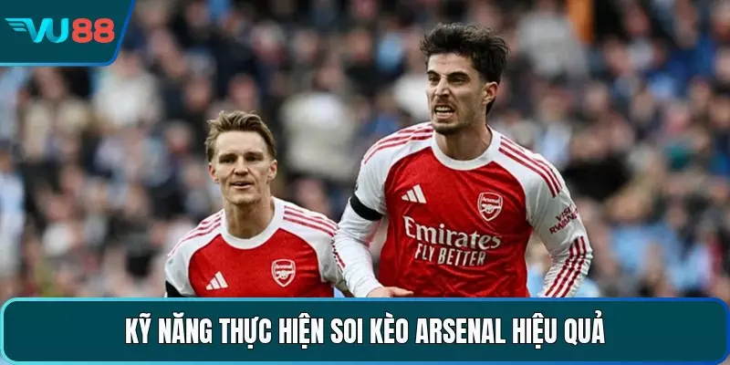 Soi Kèo Arsenal - Phân Tích Chuyên Sâu Đội Hình Pháo Thủ Kỹ năng thực hiện soi kèo Arsenal hiệu quả