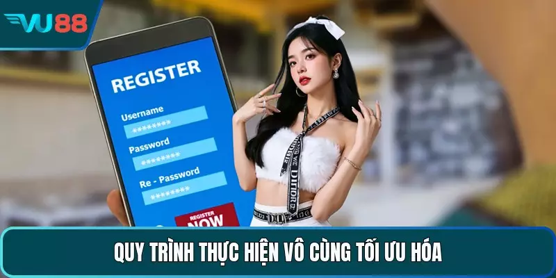 Đăng Ký VU88 - Quy Trình Thực Hiện Nhanh Chóng Tiện Lợi Quy trình thực hiện vô cùng tối ưu hóa