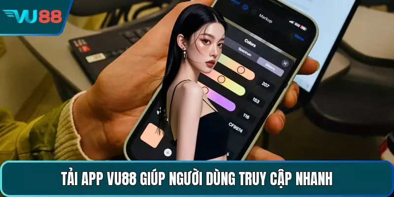 Tải app VU88 giúp người dùng truy cập nhanh 
