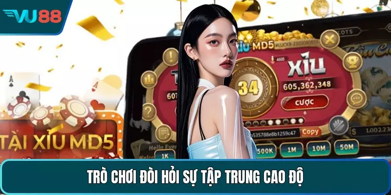 Trò chơi đòi hỏi sự tập trung cao độ